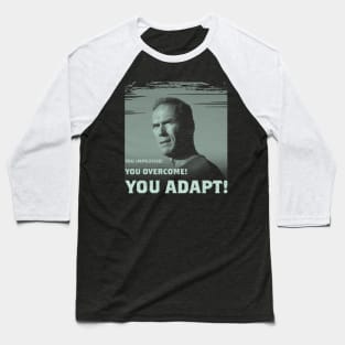 You improvise. You overcome. You adapt. Baseball T-Shirt